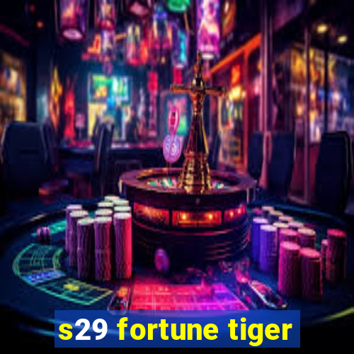 s29 fortune tiger